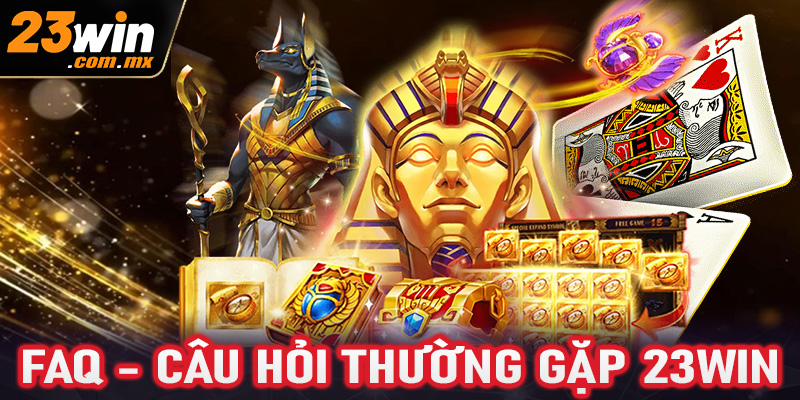 Các câu hỏi hay gặp tại 23win